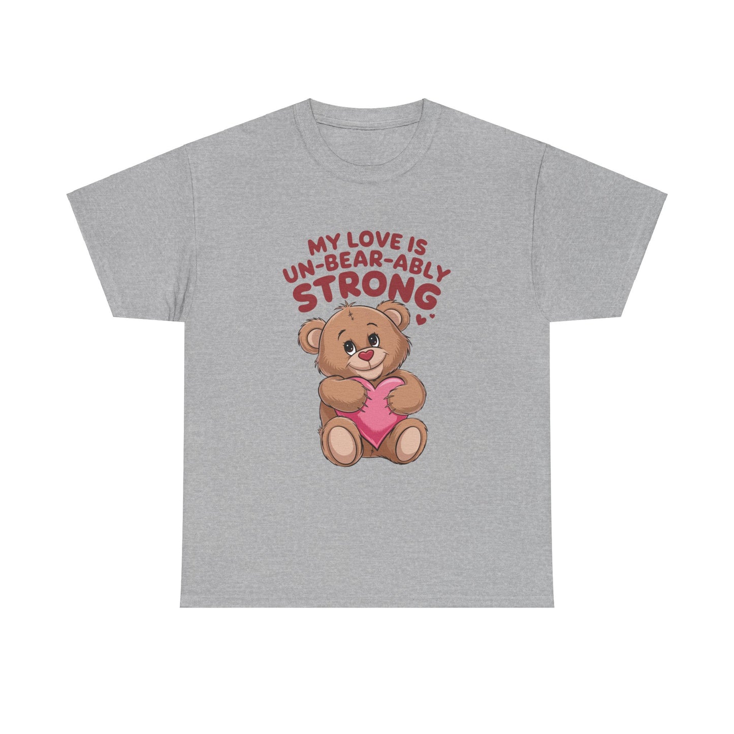 Valentines Unisex Tee - My Love is Un-Bear-Ably Strong