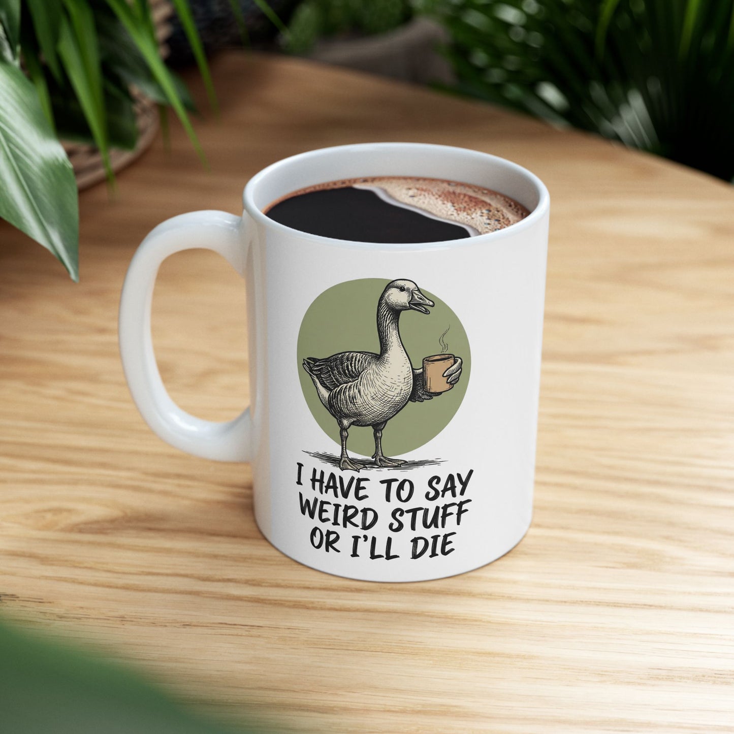 Silly Goose Mug, I Have To Say Weird Stuff Mug, Sarcastic Coffee Cup, Animal Humor Mug, Gift For Coworkers Friends