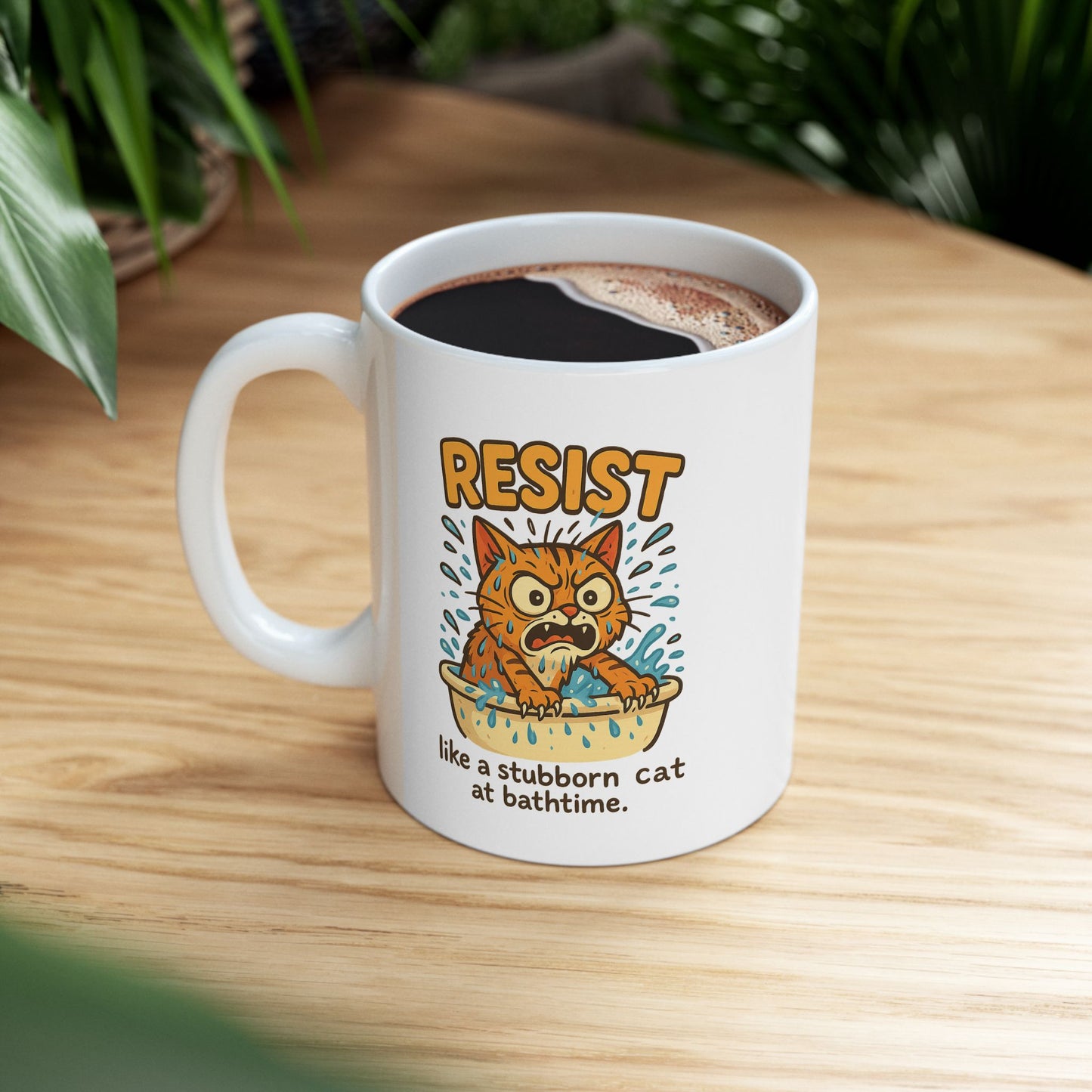 Funny Cat Mug - Resist Like a Stubborn Cat at Bathtime - Cute Coffee Tea Cup - Sarcastic Pet Lover Gift - 11oz or 15oz Ceramic