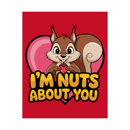 I'm Nuts About You Matte Poster