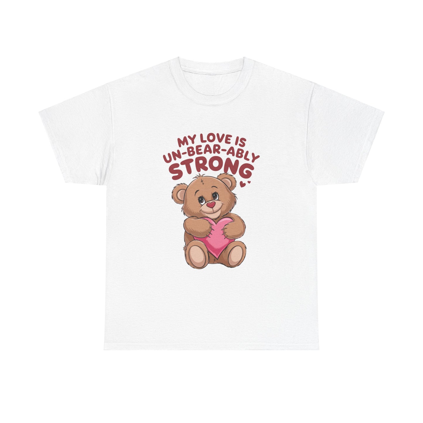 Valentines Unisex Tee - My Love is Un-Bear-Ably Strong