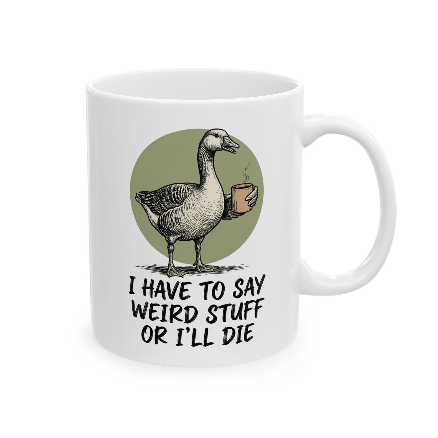 Silly Goose Mug, I Have To Say Weird Stuff Mug, Sarcastic Coffee Cup, Animal Humor Mug, Gift For Coworkers Friends