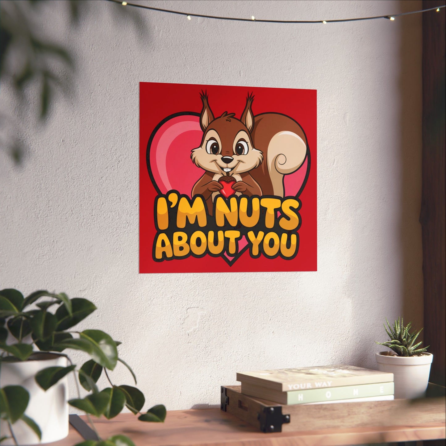 I'm Nuts About You Matte Poster