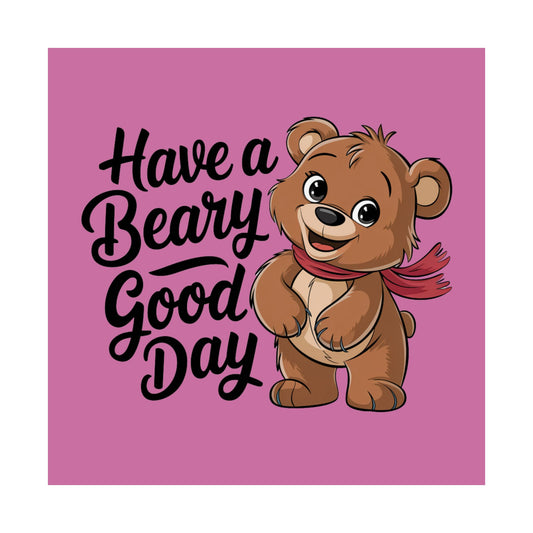 "Have a Beary Good Day" Premium Matte Poster