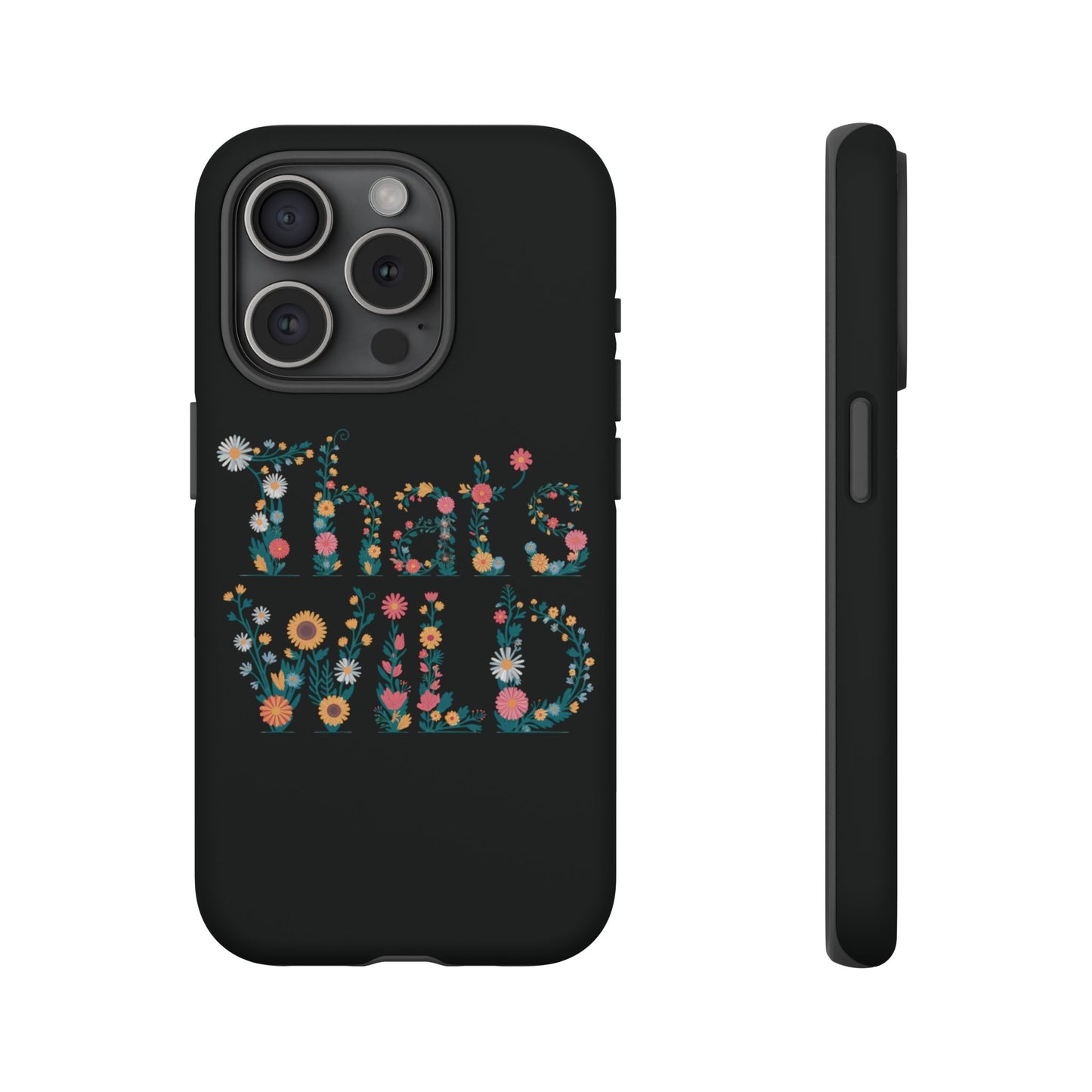 Phone Case - That's Wild Floral Design iPhone Flower Case Accessory for Nature Lovers Unique Gift