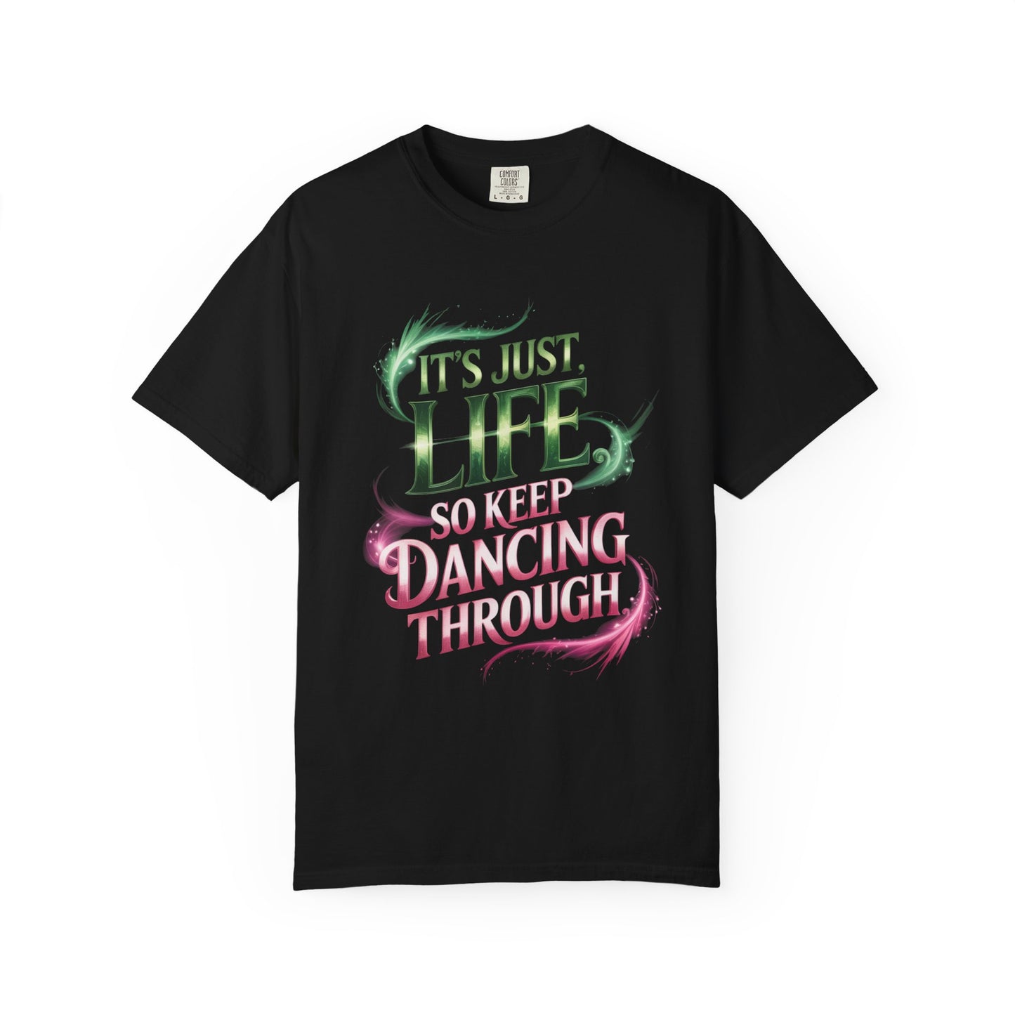 It’s Just Life So Keep Dancing Through T-Shirt, Broadway Musical Inspired Tee, Theater Quote Shirt, Uplifting Stage Gift, Performer Top