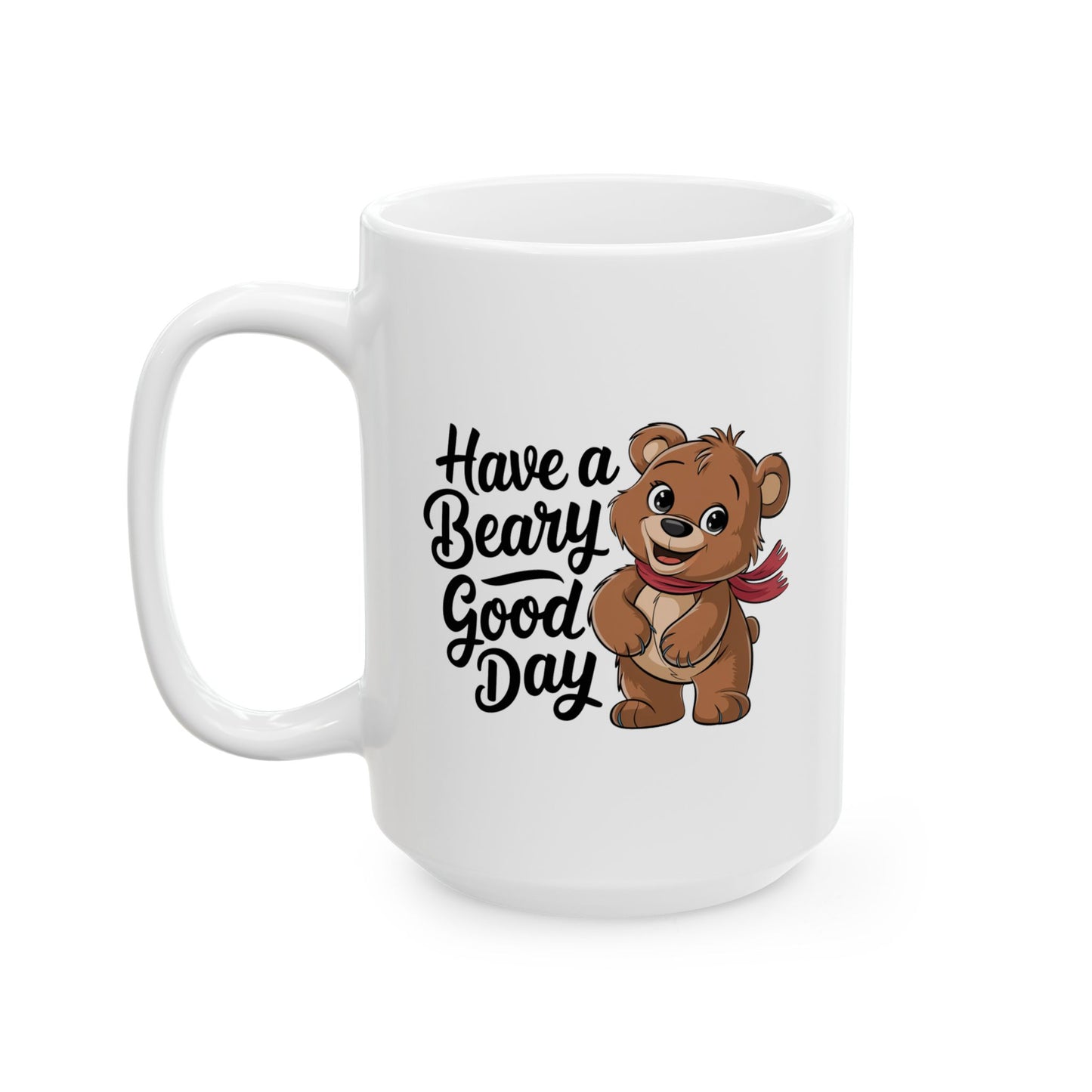 Have a Beary Good Day Mug – Cute Bear Coffee Cup with Fun Quote – Gift for Him, Her, Kids – Adorable Kitchen Decor
