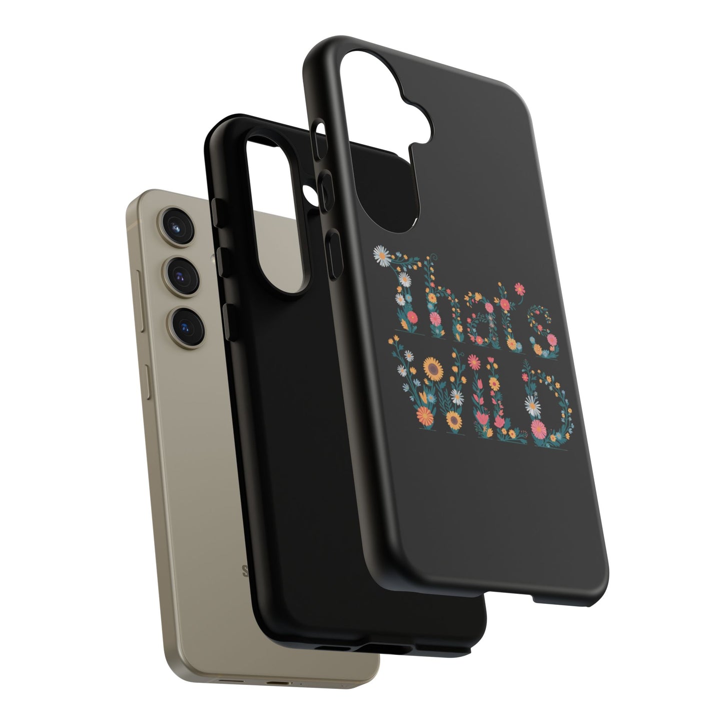 Samsung Phone Case That's Wild Floral Design Flower Phone Case Nature Lover Accessory Fun Phone Case